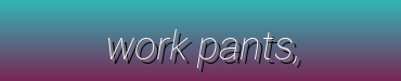 Apparel>Work Pants>Mens Cargo Work Pants,Rugged Cargo|Durable Cargo|Stylish Mens Cargo Work Pants:60
Apparel>Work Pants>Womens Slim Fit Work Pants,Fashionable Slim|Comfortable Slim|Charming Womens Slim Fit Work Pants:60
Collections>Dark Wash Work Pants,Pure Dark Wash|Matte Dark Wash|Chic Dark Wash Work Pants:70
Collections>Light Wash Work Pants,Pure Light Wash|Soft Light Wash|Elegant Light Wash Work Pants:70
Materials>Cotton,Cotton Work Pants|Soft Cotton|Durable Cotton Work Pants:80
Materials>Denim,Denim Work Pants|Sturdy Denim|Charming Denim Work Pants:80
Styles>Classic Styles,Traditional Work Pants|Timeless Styles|Classic Work Pant Styles:80
Styles>Modern Styles,Contemporary Work Pants|Stylish Styles|Modern Work Pant Styles:70
Colors>Black Work Pants,Pure Black|Matte Black|Chic Black Work Pants:80
Colors>Blue Work Pants,Pure Blue|Light Blue|Charming Blue Work Pants:80
Colors>Gray Work Pants,Pure Gray|Dark Gray|Elegant Gray Work Pants:65
Apparel>Work Pants>Mens Loose Fit Work Pants,Casual Loose|Breathable Loose|Stylish Mens Loose Fit Work Pants:70
Apparel>Work Pants>Womens Wide Leg Work Pants,Fashionable Wide Leg|Comfortable Wide Leg|Charming Womens Wide Leg Work Pants:60